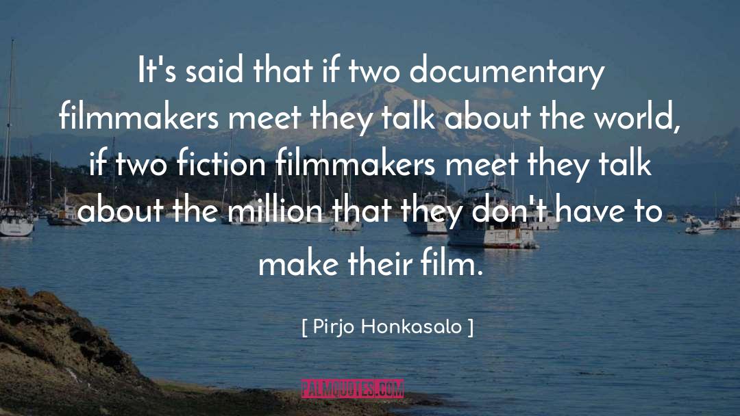 Fracked Documentary quotes by Pirjo Honkasalo