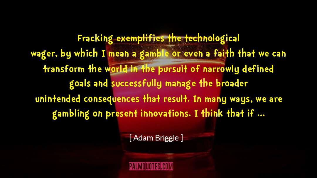 Fracking quotes by Adam Briggle