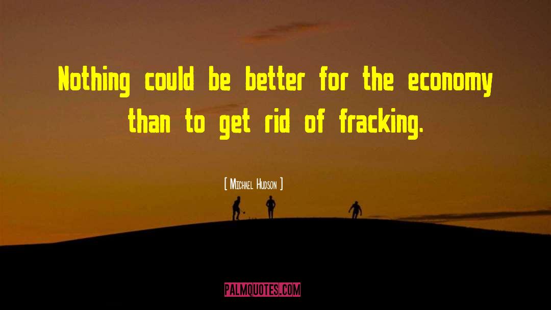 Fracking quotes by Michael Hudson