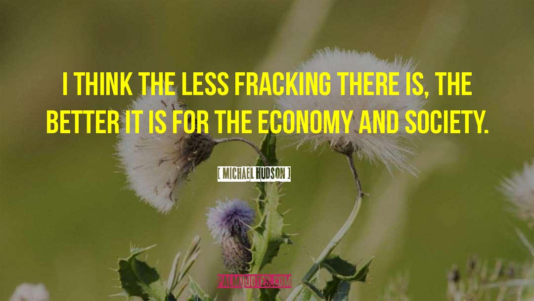 Fracking quotes by Michael Hudson