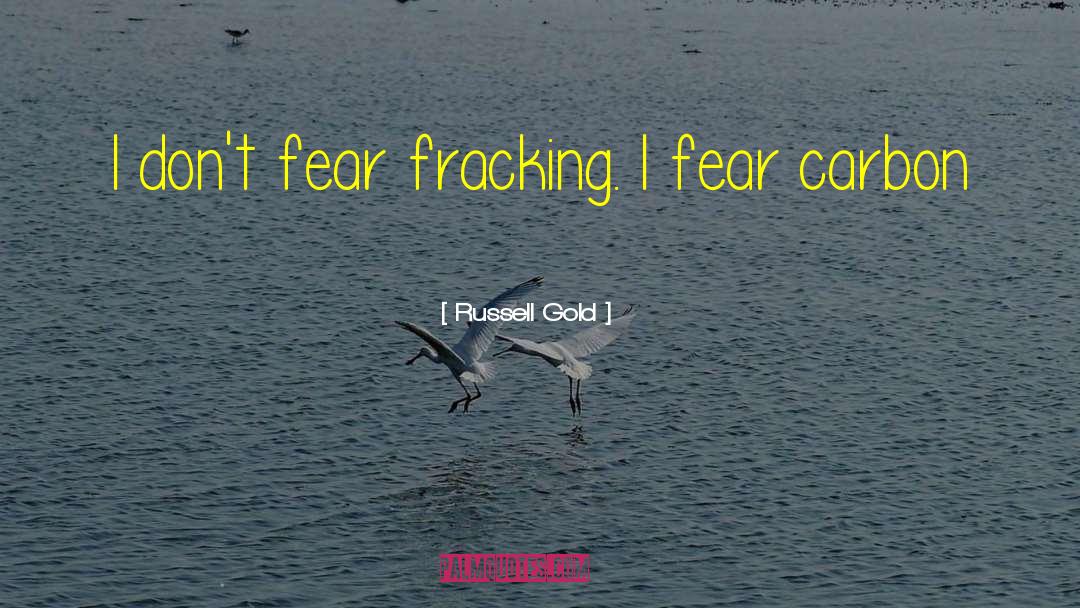 Fracking quotes by Russell Gold