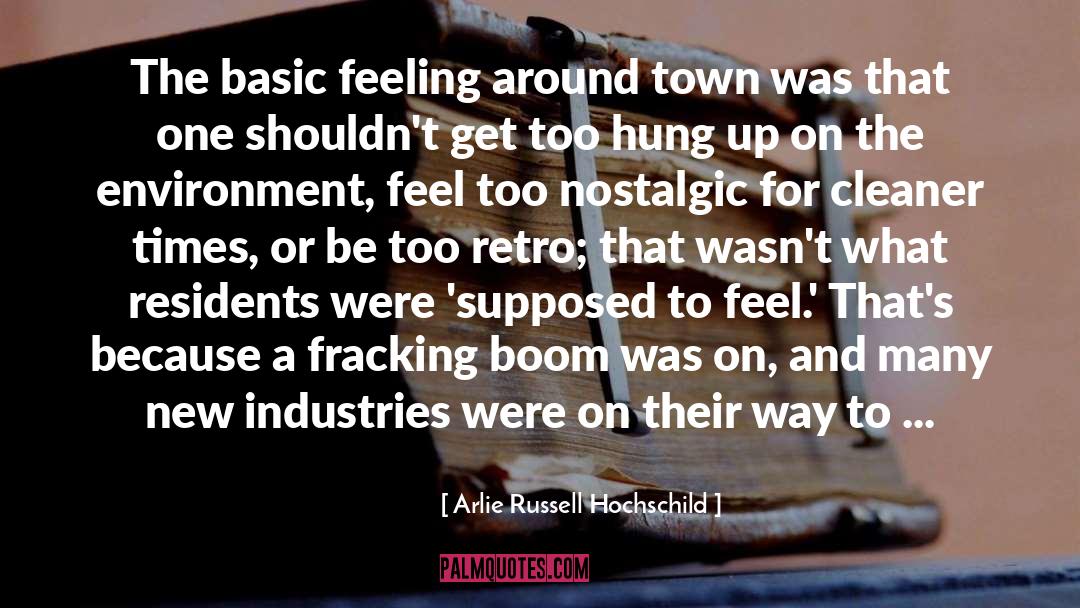 Fracking quotes by Arlie Russell Hochschild