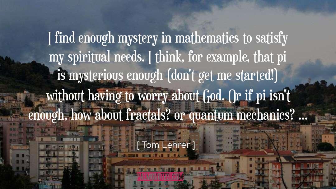 Fractals quotes by Tom Lehrer