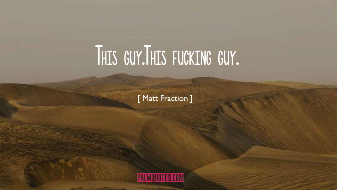 Fraction quotes by Matt Fraction