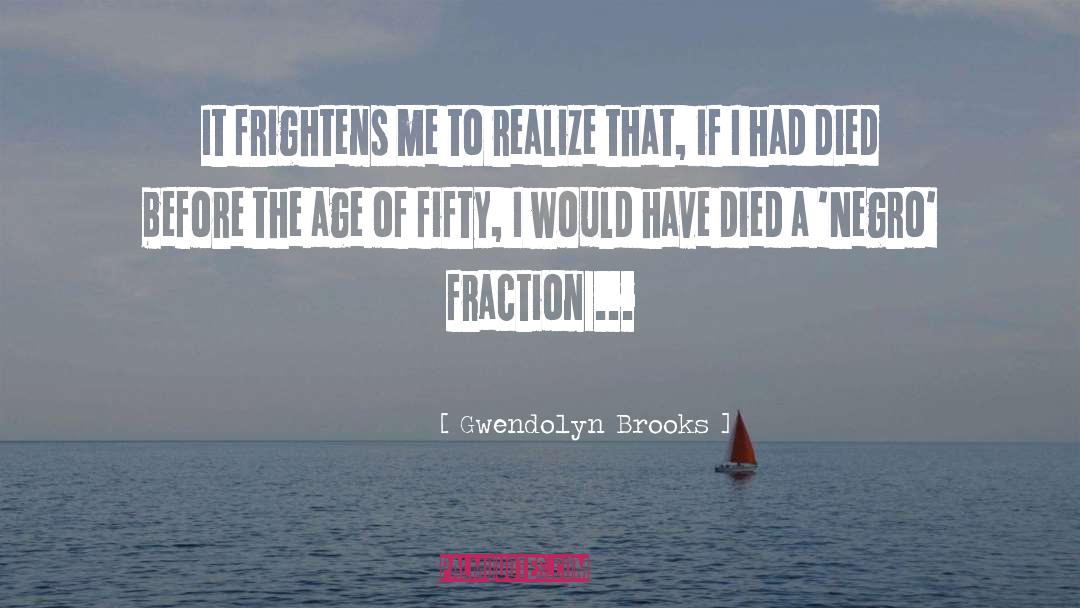 Fractions quotes by Gwendolyn Brooks