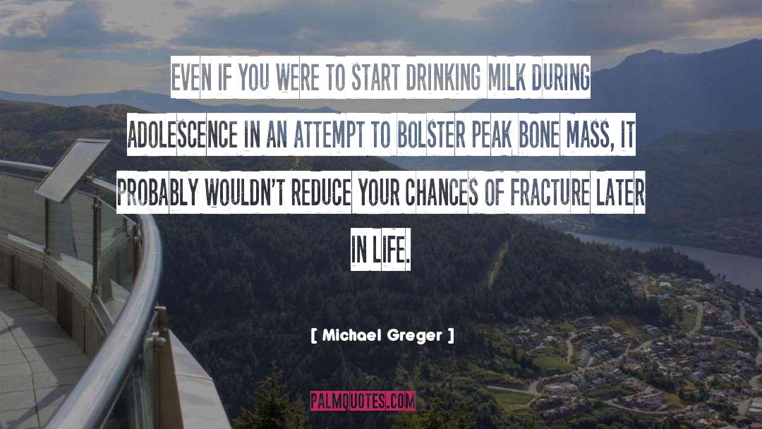 Fracture quotes by Michael Greger