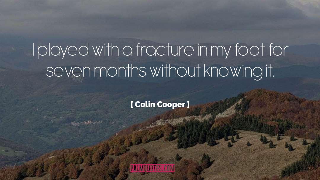 Fracture quotes by Colin Cooper