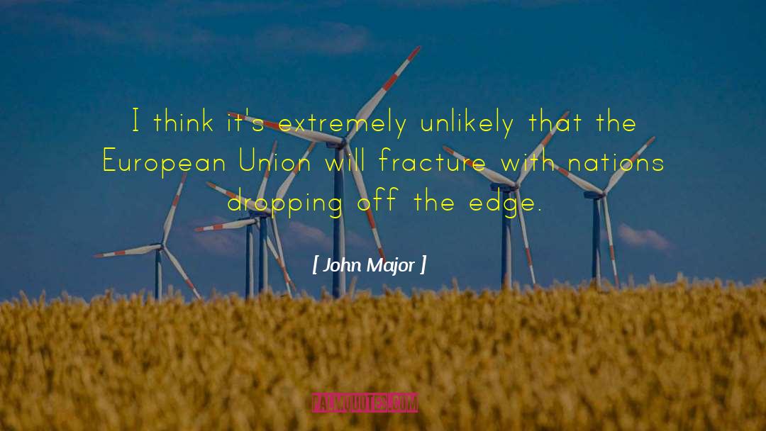 Fracture quotes by John Major