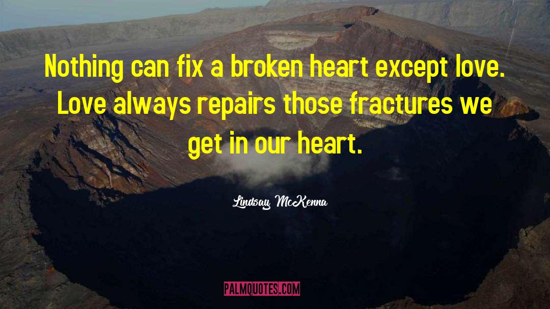 Fractures quotes by Lindsay McKenna