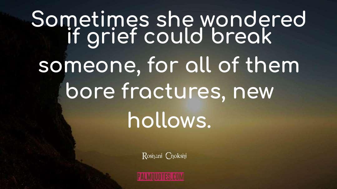 Fractures quotes by Roshani Chokshi