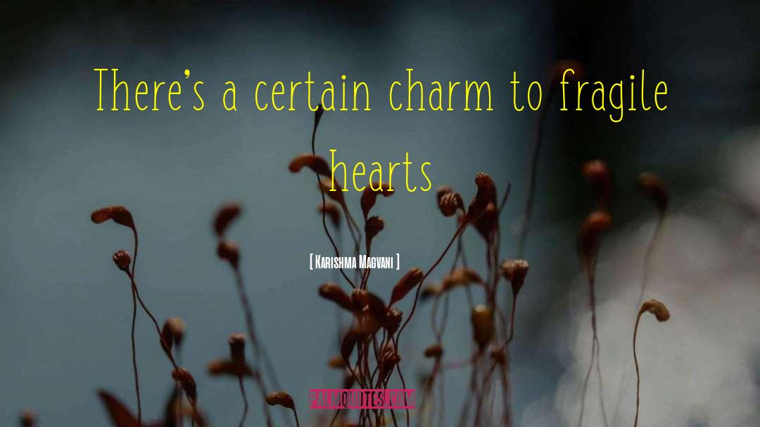 Fragile Hearts quotes by Karishma Magvani