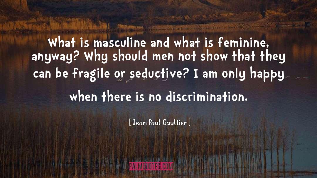 Fragile Masculinity quotes by Jean Paul Gaultier