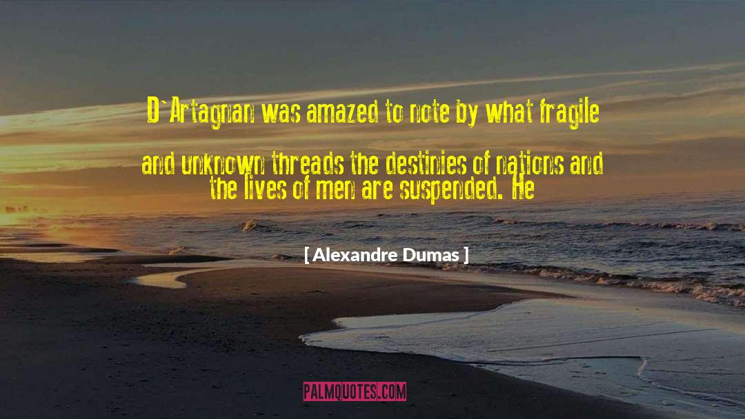 Fragile Threads quotes by Alexandre Dumas