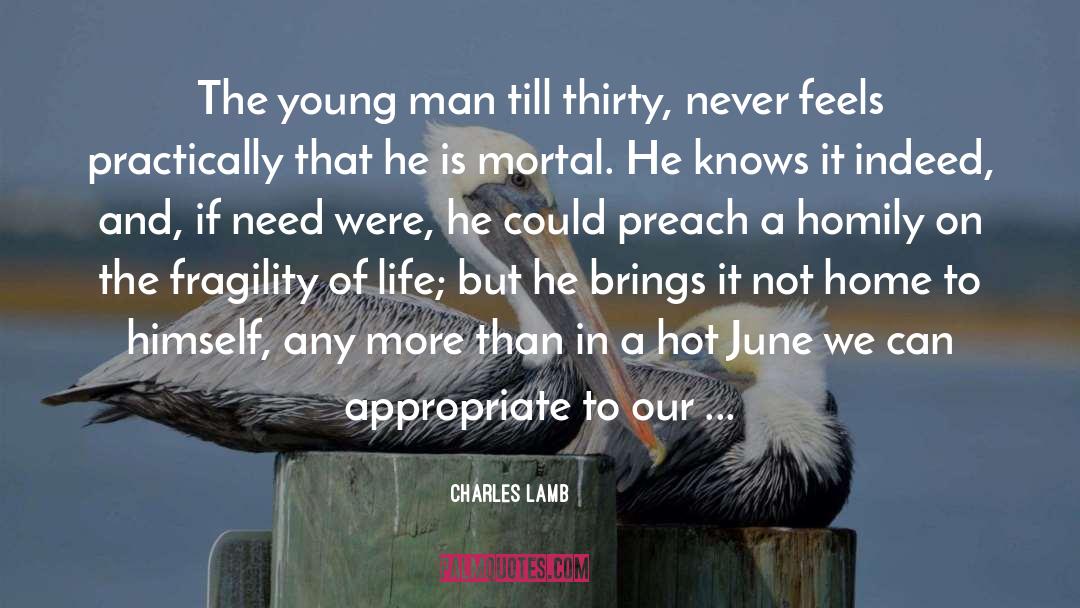Fragility Of Life quotes by Charles Lamb