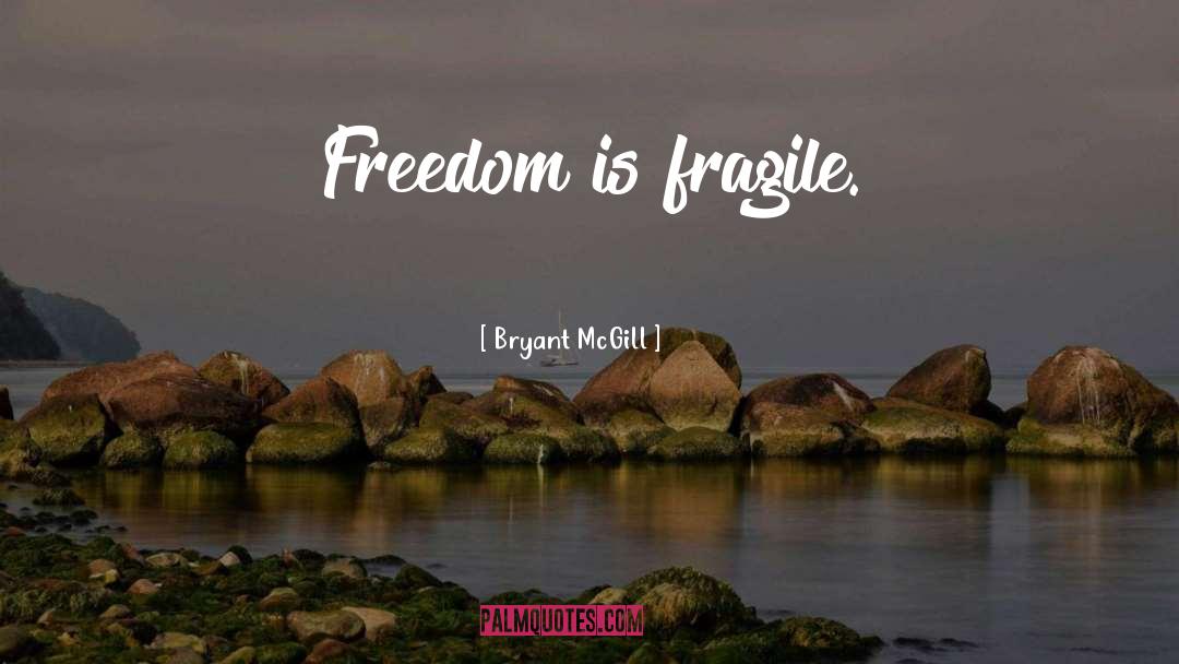 Fragility quotes by Bryant McGill