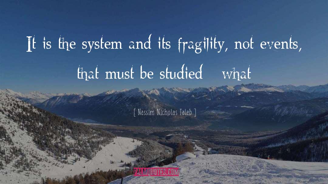 Fragility quotes by Nassim Nicholas Taleb