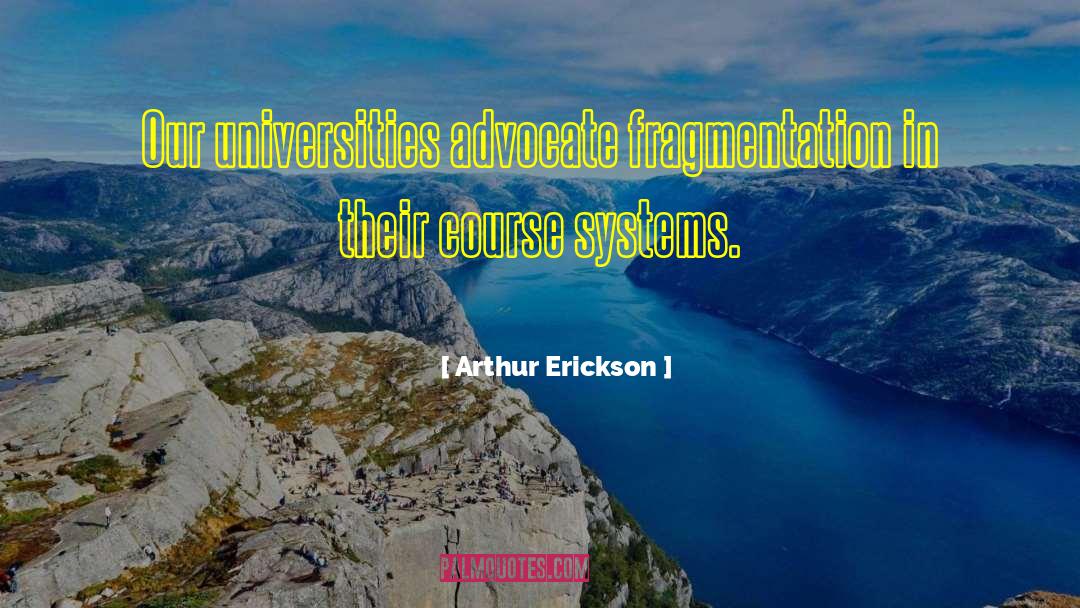 Fragmentation quotes by Arthur Erickson