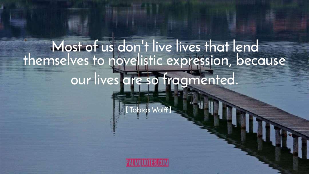 Fragmented quotes by Tobias Wolff