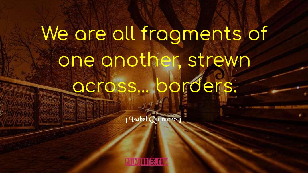 Fragments quotes by Isabel Quintero