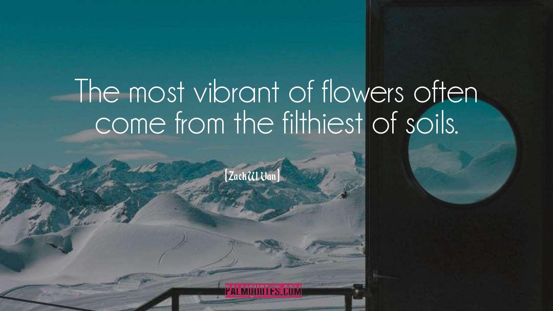 Fragrance Of Flowers quotes by Zack W. Van
