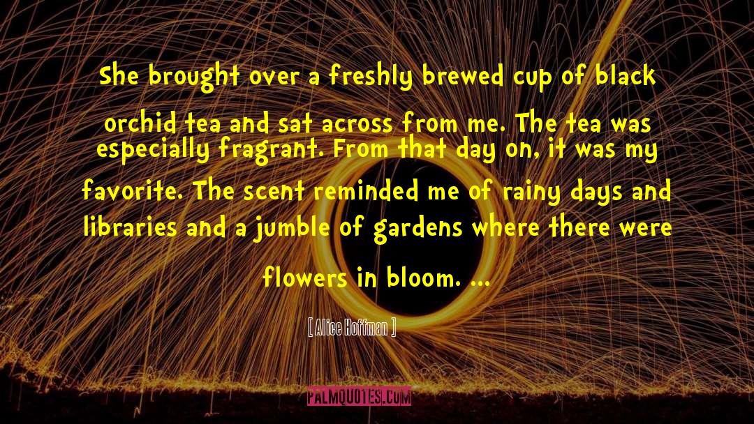 Fragrance Of Flowers quotes by Alice Hoffman