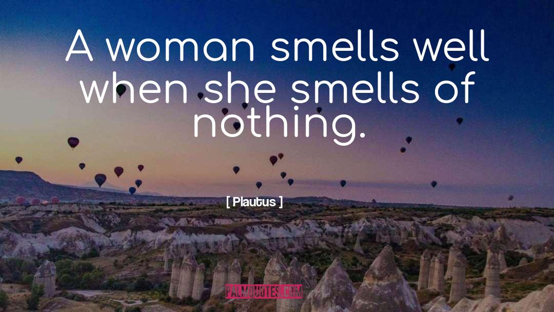 Fragrance Of Perfume quotes by Plautus