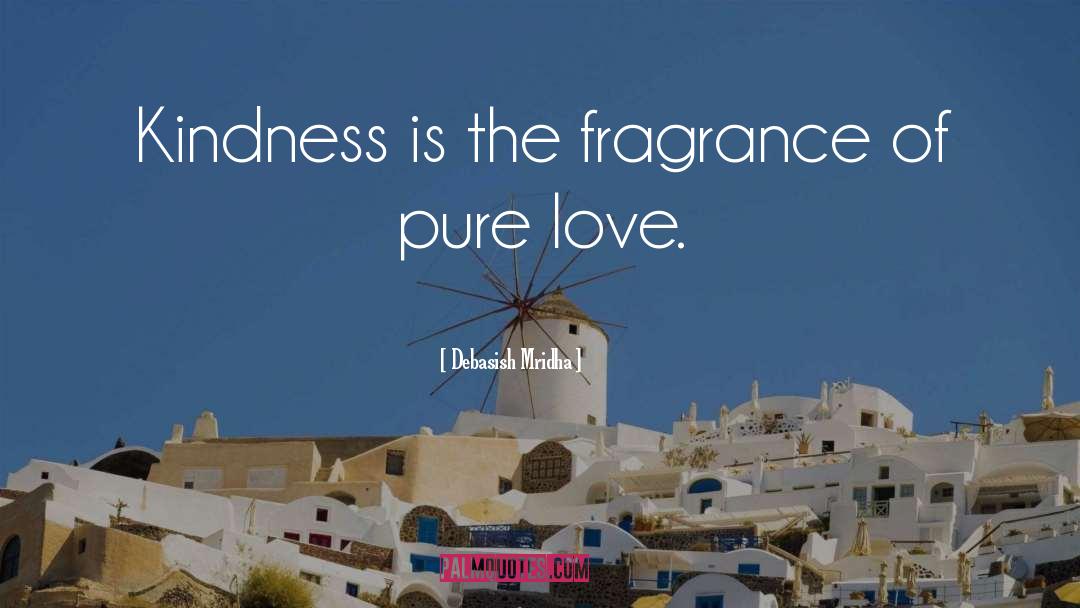 Fragrance Of Pure Love quotes by Debasish Mridha