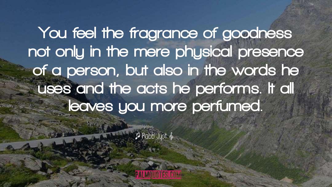 Fragrance quotes by Rabb Jyot