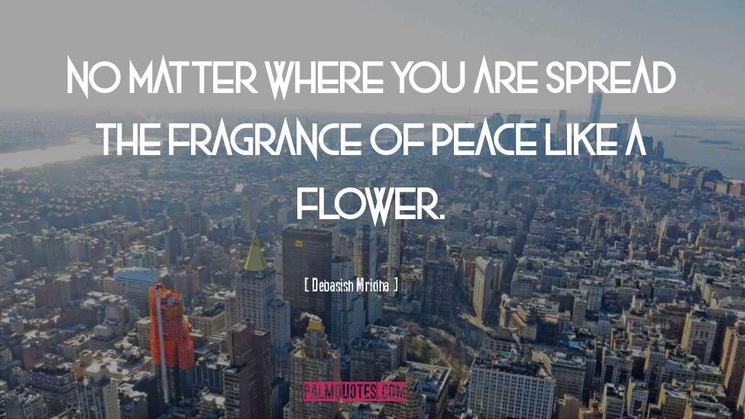 Fragrance quotes by Debasish Mridha
