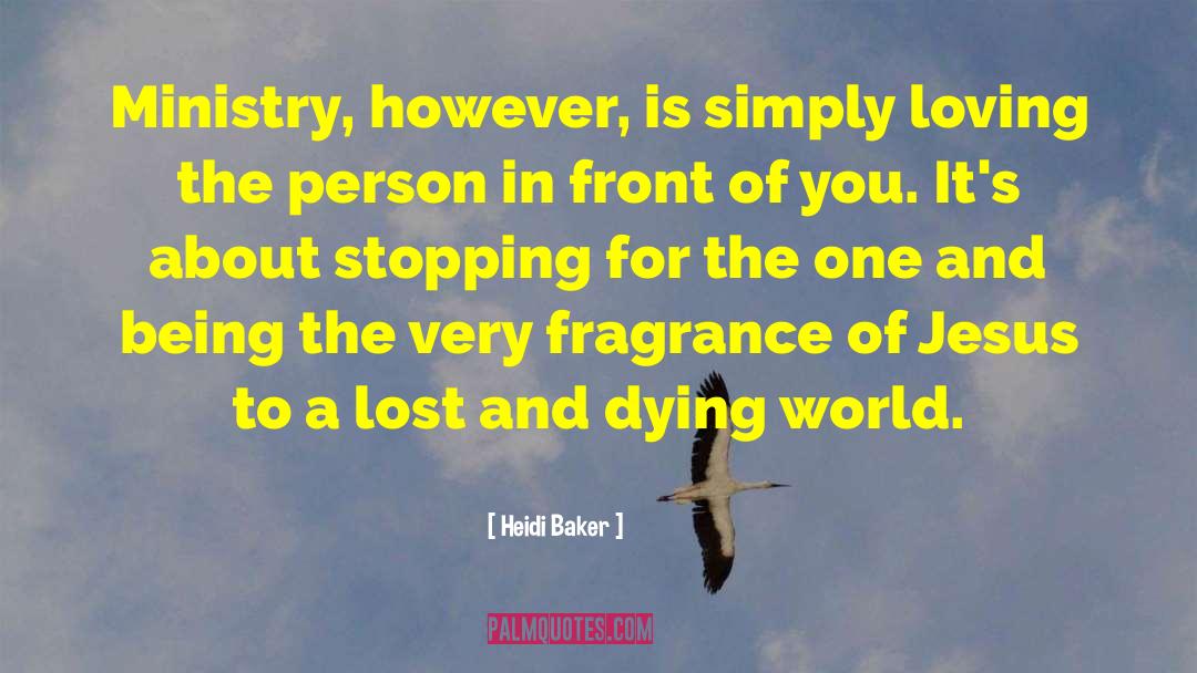 Fragrance quotes by Heidi Baker