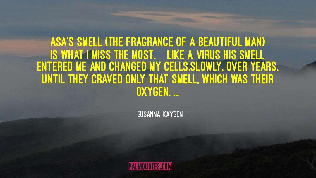 Fragrance quotes by Susanna Kaysen