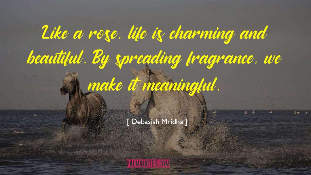 Fragrance Spreads quotes by Debasish Mridha