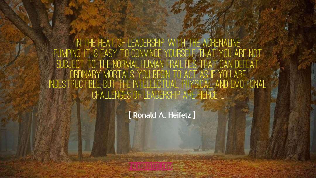 Frailties quotes by Ronald A. Heifetz