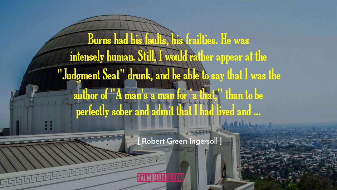 Frailties quotes by Robert Green Ingersoll