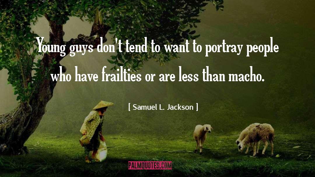 Frailties quotes by Samuel L. Jackson