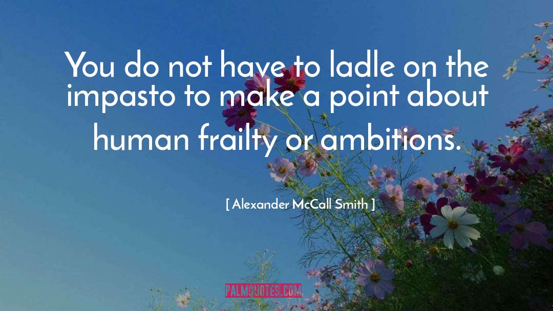 Frailty quotes by Alexander McCall Smith