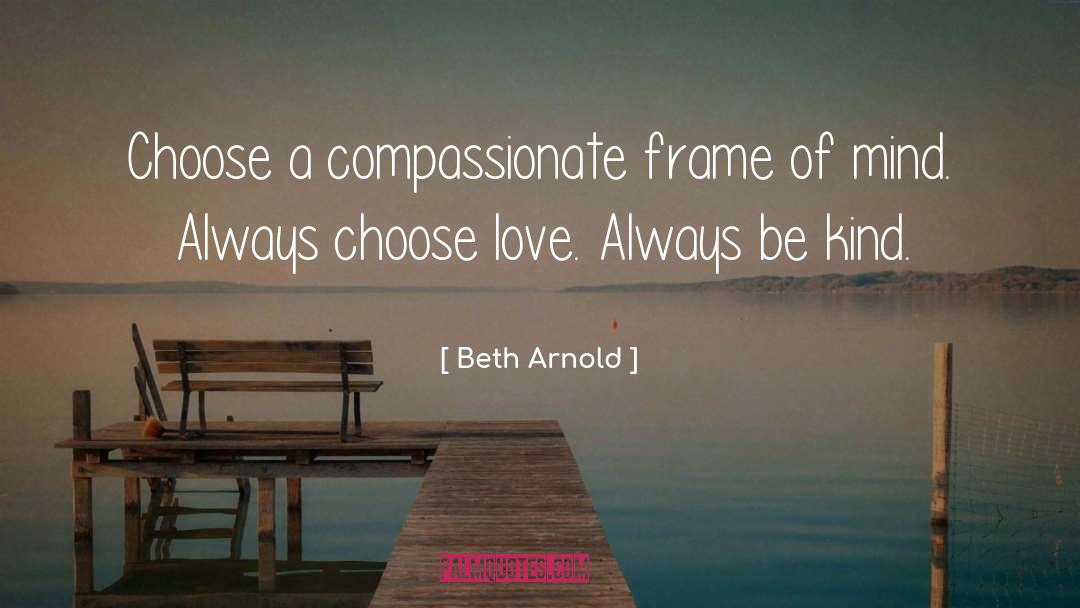 Frame Of Mind quotes by Beth Arnold
