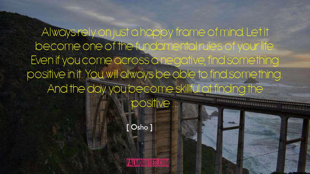 Frame Of Mind quotes by Osho