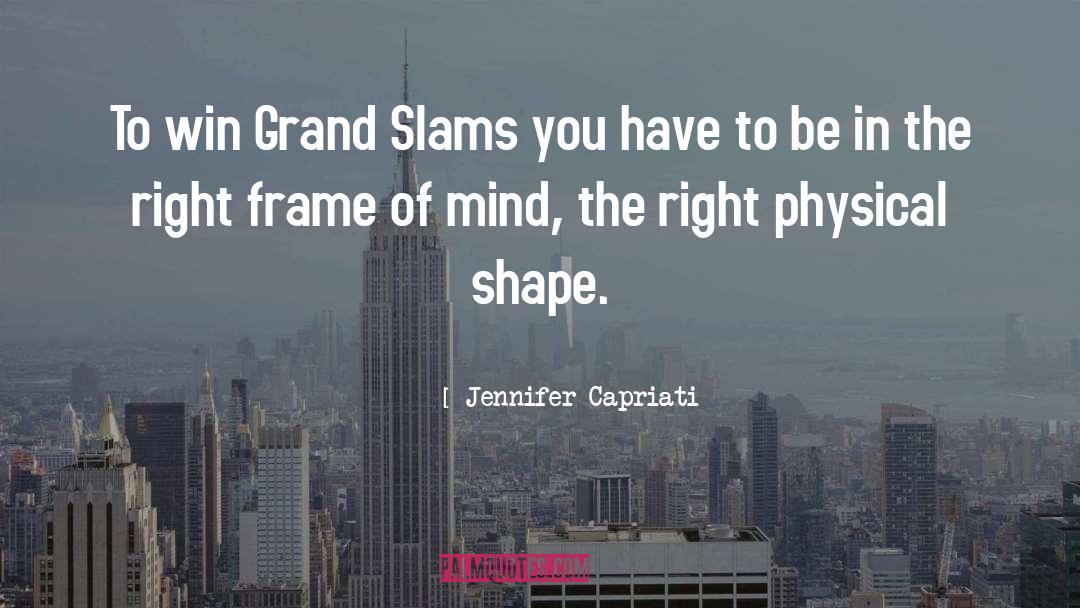Frame Of Mind quotes by Jennifer Capriati