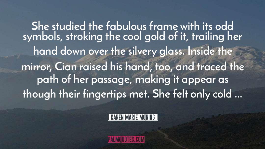 Frame quotes by Karen Marie Moning