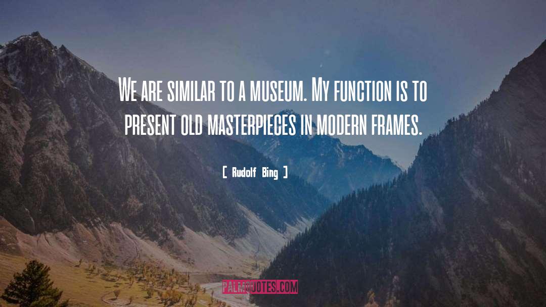 Frames quotes by Rudolf Bing