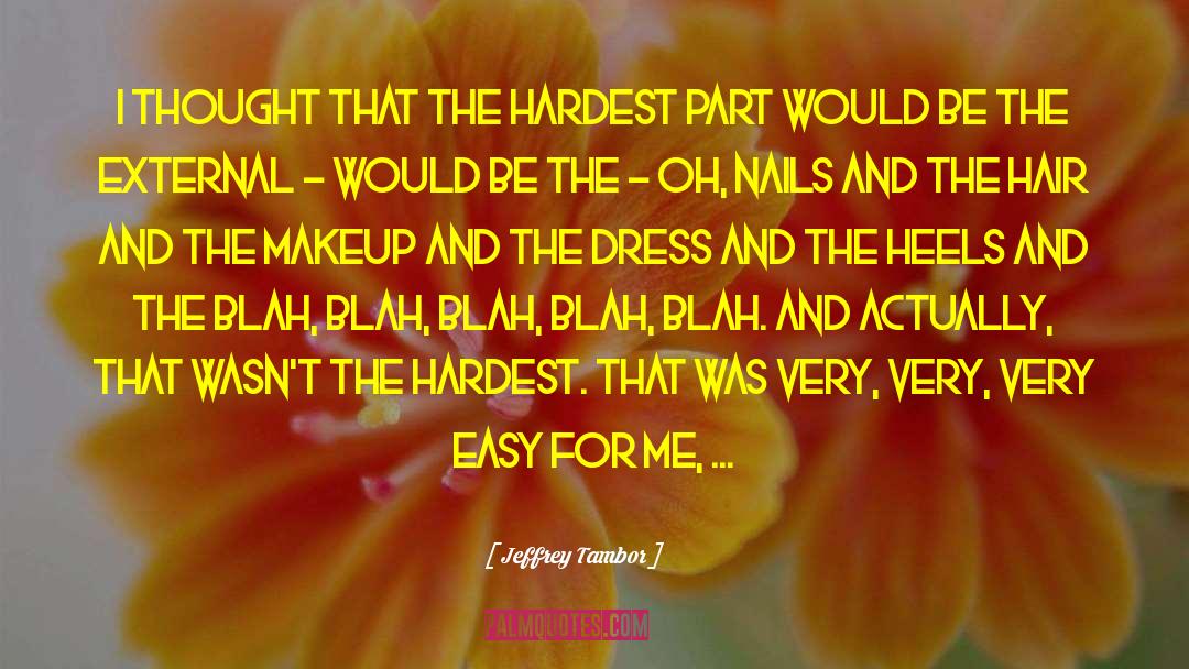 Framis Makeup quotes by Jeffrey Tambor