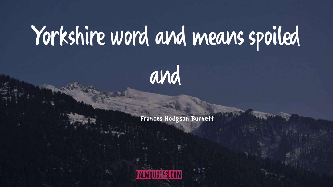 Frances Mayes quotes by Frances Hodgson Burnett