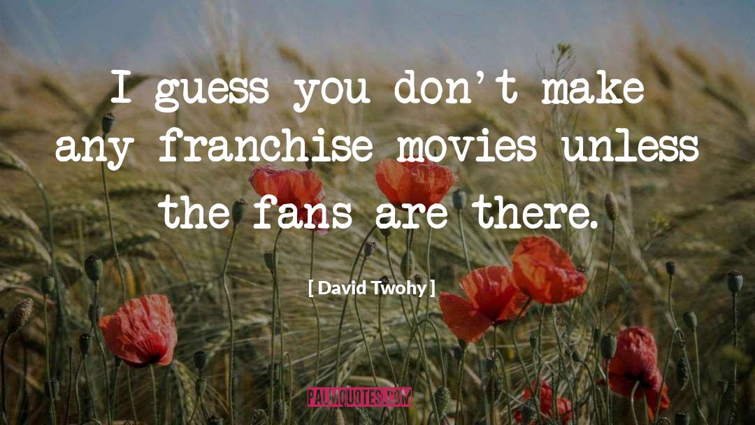 Franchise quotes by David Twohy