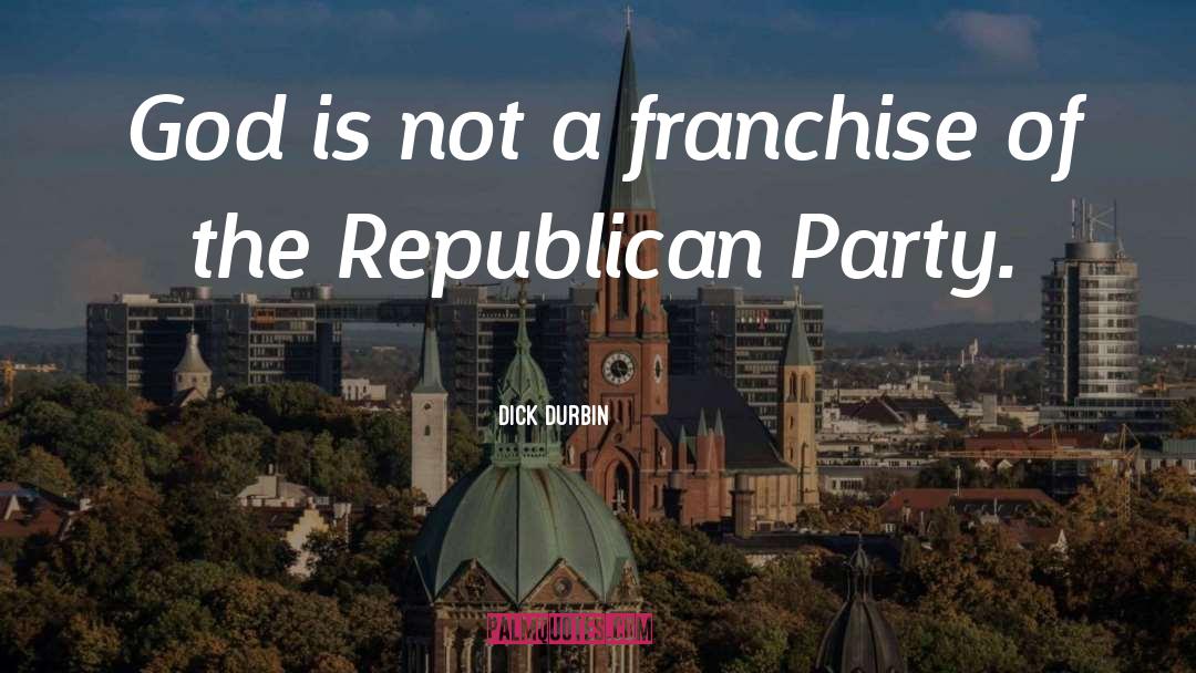 Franchise quotes by Dick Durbin