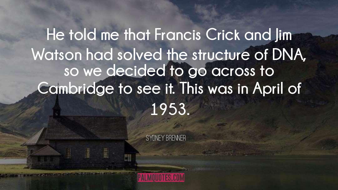 Francis Crick quotes by Sydney Brenner