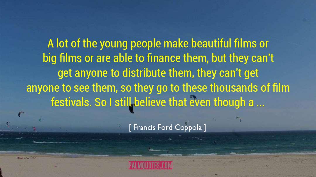 Francis Ford Coppola quotes by Francis Ford Coppola