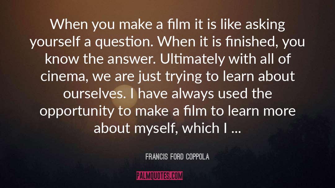 Francis Ford Coppola quotes by Francis Ford Coppola