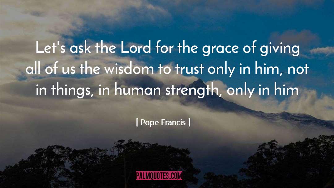 Francis quotes by Pope Francis
