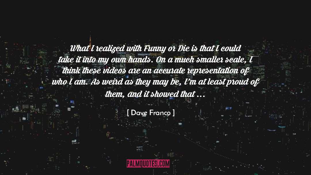 Franco quotes by Dave Franco